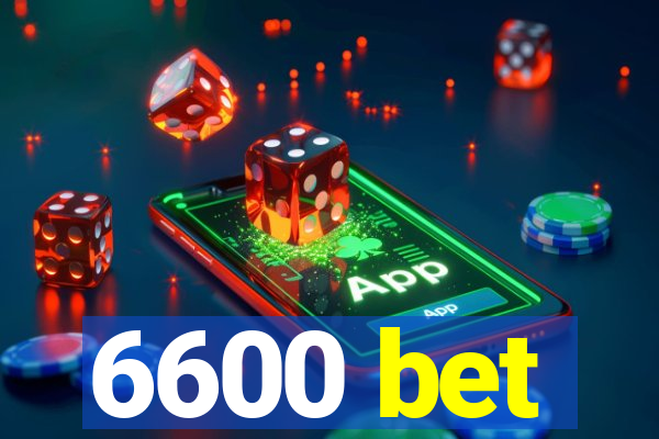 6600 bet